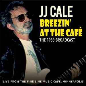 J.J. Cale - Breezin' At The Cafe