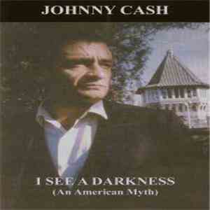 Johnny Cash - I See A Darkness (An American Myth)