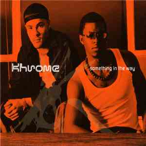 Khrome - Something In The Way