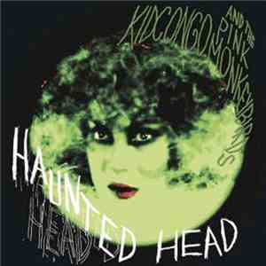 Kid Congo & The Pink Monkey Birds - Haunted Head