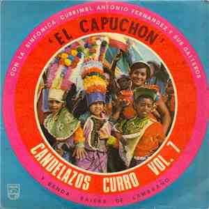 La Sinfónica Currimbi, La Banda Bajera De Lambraño, Antonio Fernandez Y Sus Gaiteros - Candelazos Curro Vol.7 - El Capuchón