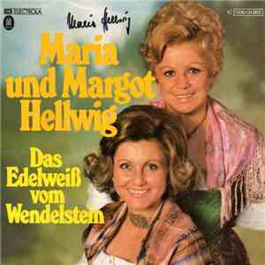 Maria Und Margot Hellwig - Das Edelweiss Vom Wendelstein