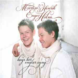 Martin Enger Holm & Henrik Enger Holm - Høyr Kor Englar Syng