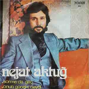 Nejat Aktuğ - Sorma Da Geç / Onun Günahı Neydi