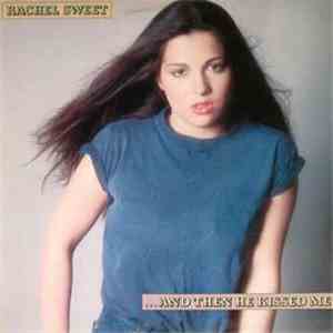 Rachel Sweet - ...And Then He Kissed Me