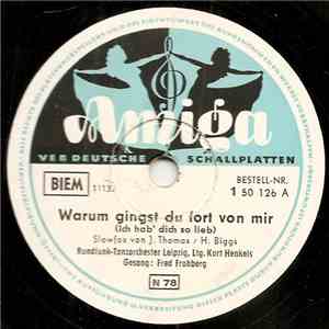 Rundfunk-Tanzorchester Leipzig, Kurt Henkels - Warum Gingst Du Fort Von Mir (Ich Hab Dich So Lieb) / Ein Frühling Ohne Blumen