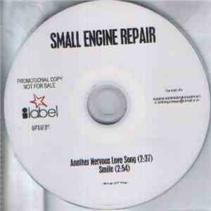 Small Engine Repair - Another Nervous Love Song / Smile