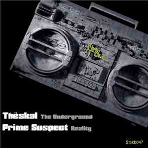 Thëskal / Prime Suspect  - The Underground / Reality