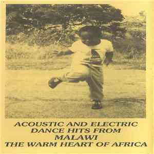 Various - Acoustic And Electric Dance Hits From Malawi (The Warm Heart Of Africa)