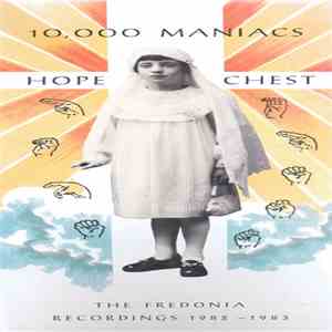 10,000 Maniacs - Hope Chest (The Fredonia Recordings 1982 - 1983)
