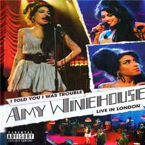 Amy Winehouse - I Told You I Was Trouble - Live In London
