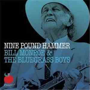 Bill Monroe & His Blue Grass Boys - Nine Pound Hammer