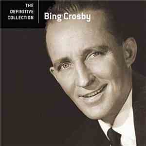 Bing Crosby - The Definitive Collection