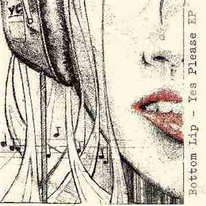 Bottom Lip - Yes Please EP