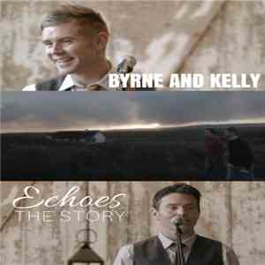 Byrne And Kelly - Echoes: The Story