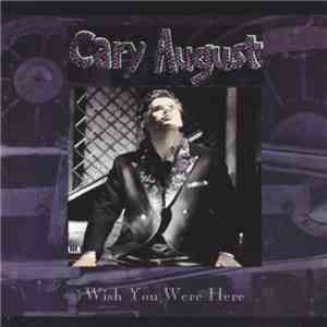 Cary August - Wish You Were Here
