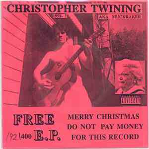 Christopher Twining A/K/A/ Muckraker - Free E.P.