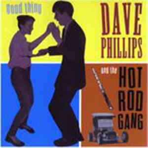 Dave Phillips & The Hot Rod Gang - Good Thing