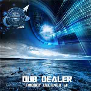 Dub Dealer - Nobody Believed EP