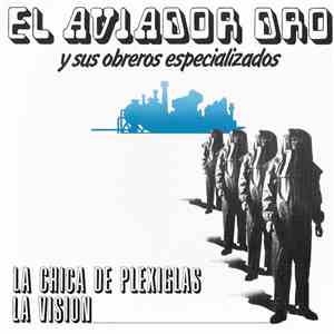 El Aviador Dro Y Sus Obreros Especializados - La Chica De Plexiglás / La Visión