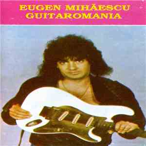 Eugen Mihăescu - Guitaromania