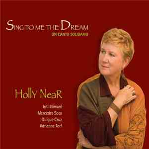 Holly Near, Inti Illimani - Sing To Me The Dream, Un Canto Solidario