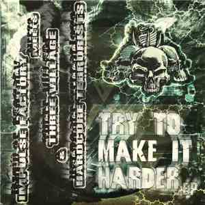Impulse Factory meets Three Village & Hardcore Terrorists - Try To Make It Harder E.P.