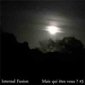 Internal Fusion - Mais Qui êtes Vous ? #5