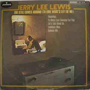 Jerry Lee Lewis - She Still Comes Around (To Love What's Left Of Me)