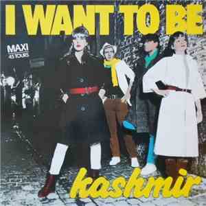 Kashmir  - I Want To Be