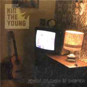 Kill The Young - Proud Sponsors Of Boredom