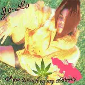 Lo-Lo - I Got Lipstick On My Blunts