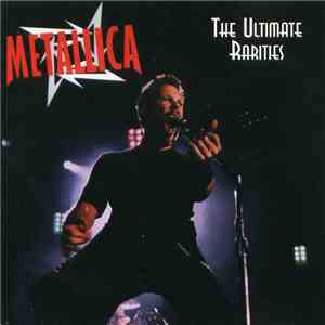 Metallica - The Ultimate Rarities