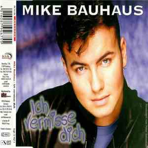 Mike Bauhaus - Ich Vermisse Dich