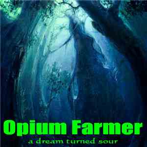Opium Farmer - A Dream Turned Sour