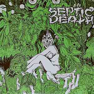 Septic Death - Need So Much Attention... Acceptance Of Whom