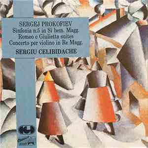 Sergei Prokofiev, Sergiu Celibidache - Sinfonia N. 5 In Si Bem Magg. / Romeo E Giulietta Suites / Concerto Per Violino In Re. Magg.