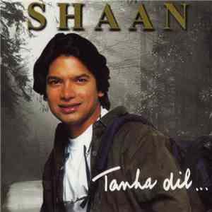 Shaan - Tanha Dil ...