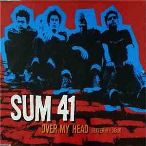 Sum 41 - Over My Head (Better Off Dead)