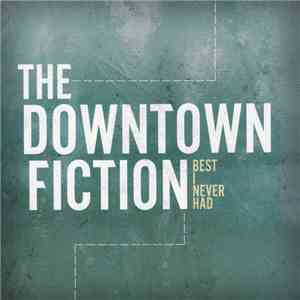 The Downtown Fiction - Best I Never Had