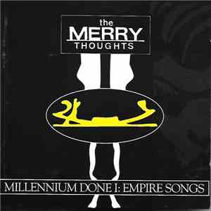 The Merry Thoughts - Millenium Done I: Empire Songs