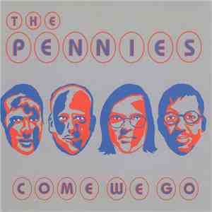 The Pennies  - Come, We Go