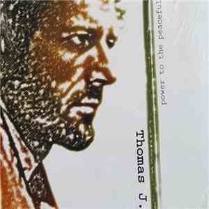 Thomas J.  - Power To The Peaceful