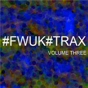 Various - #FWUK #TRAX Volume Three
