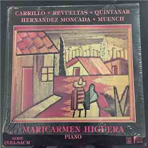 Carrillo, Revueltas, Quintanar, Hernandez Moncada, Muench - Maricarmen Higuera - Piano