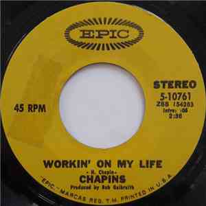 Chapins - Workin' On My Life / The Only Thing (You Ever Really Have To Do Is Die)