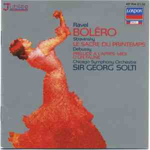 Chicago Symphony Orchestra / Sir Georg Solti, Maurice Ravel, Igor Stravinsky - Boléro / Le Sacre Du Printemps etc.