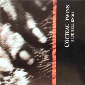 Cocteau Twins - Blue Bell Knoll