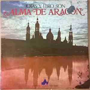 Conjunto Y Cuerpo De Baile De Aragón - Jotas Y Ebro Son Alma De Aragón
