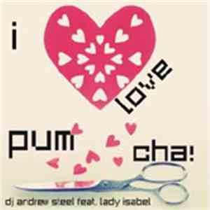 DJ Andrew Steel Feat. Lady Isabel - I Love Pum Cha!